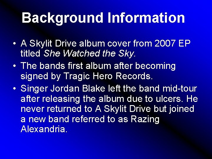 Background Information • A Skylit Drive album cover from 2007 EP titled She Watched