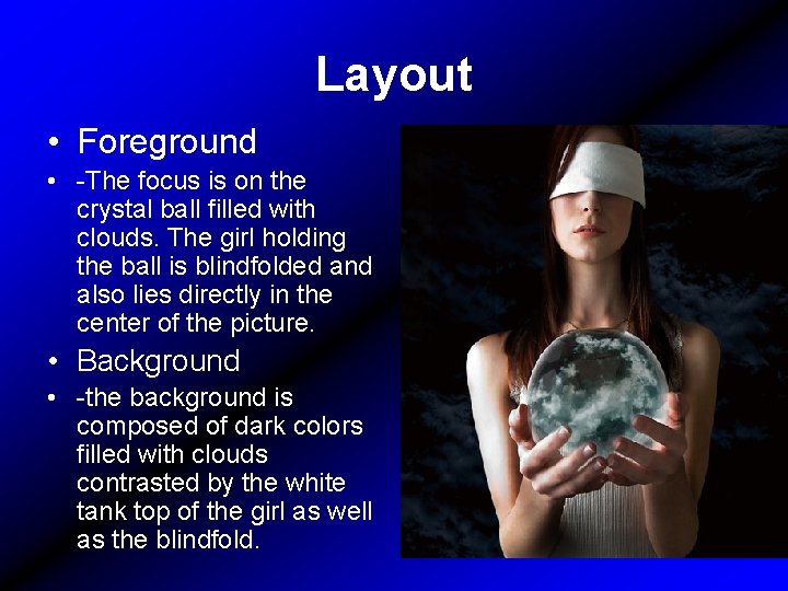 Layout • Foreground • -The focus is on the crystal ball filled with clouds.