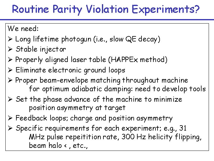 Routine Parity Violation Experiments? We need: Ø Long lifetime photogun (i. e. , slow