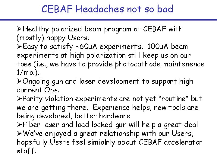 CEBAF Headaches not so bad ØHealthy polarized beam program at CEBAF with (mostly) happy