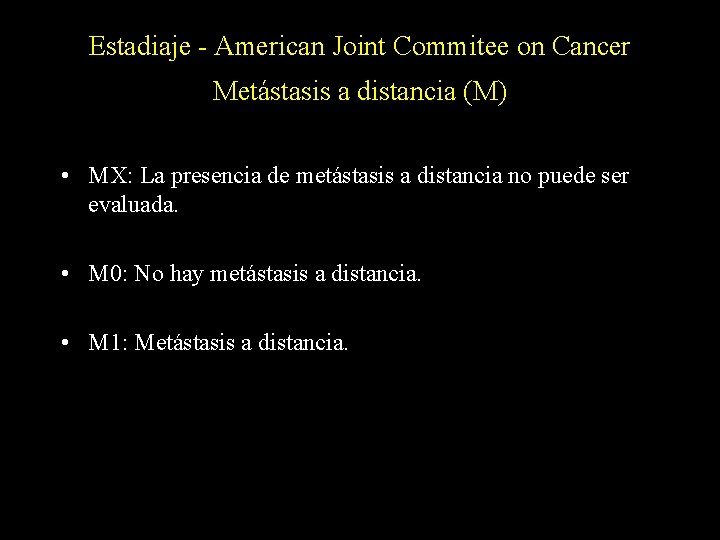 Estadiaje - American Joint Commitee on Cancer Metástasis a distancia (M) • MX: La