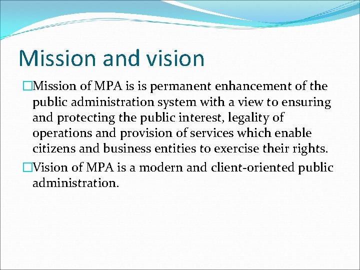 Mission and vision �Mission of MPA is is permanent enhancement of the public administration