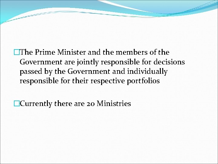 �The Prime Minister and the members of the Government are jointly responsible for decisions