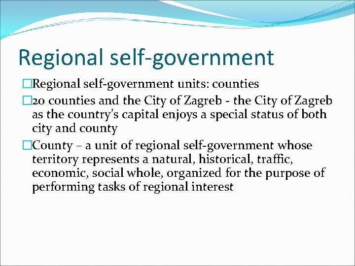 Regional self-government �Regional self-government units: counties � 20 counties and the City of Zagreb