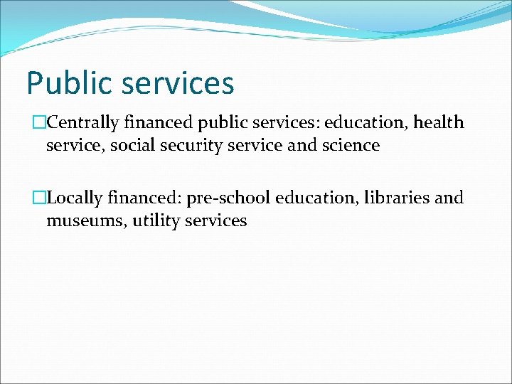 Public services �Centrally financed public services: education, health service, social security service and science