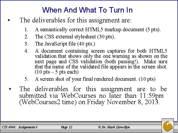 When And What To Turn In • The deliverables for this assignment are: 1.