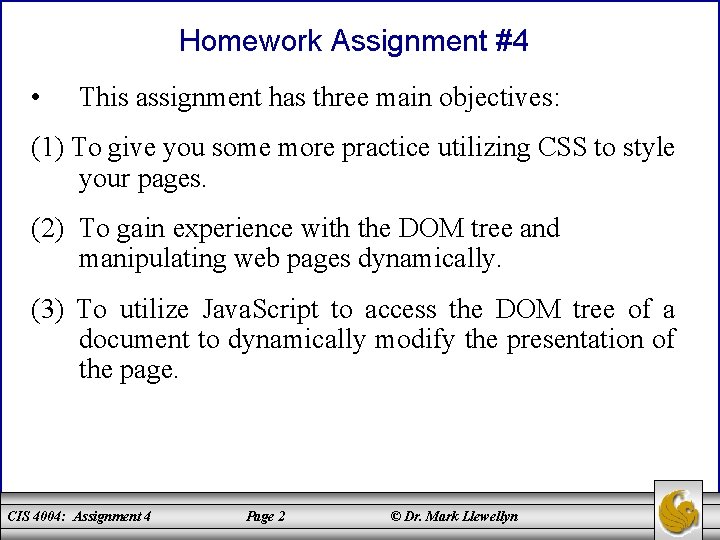 Homework Assignment #4 • This assignment has three main objectives: (1) To give you