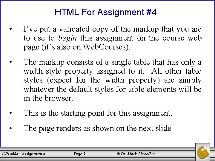 HTML For Assignment #4 • I’ve put a validated copy of the markup that