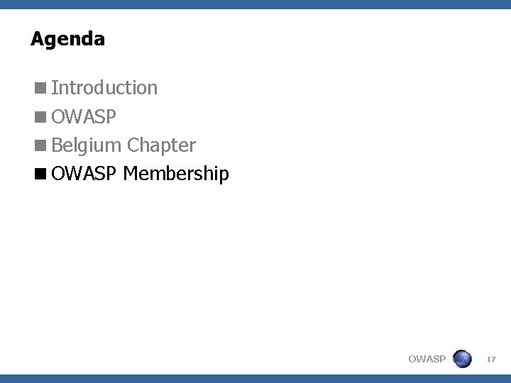 Agenda <Introduction <OWASP <Belgium Chapter <OWASP Membership OWASP 17 