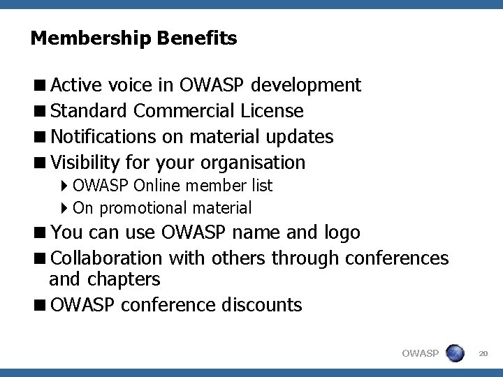 Membership Benefits <Active voice in OWASP development <Standard Commercial License <Notifications on material updates