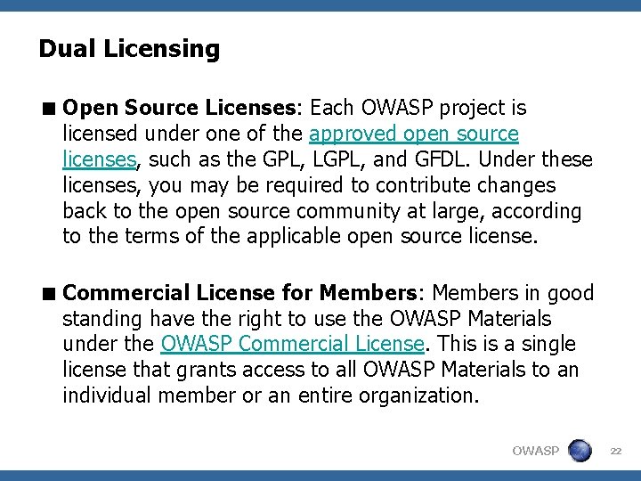Dual Licensing < Open Source Licenses: Each OWASP project is licensed under one of