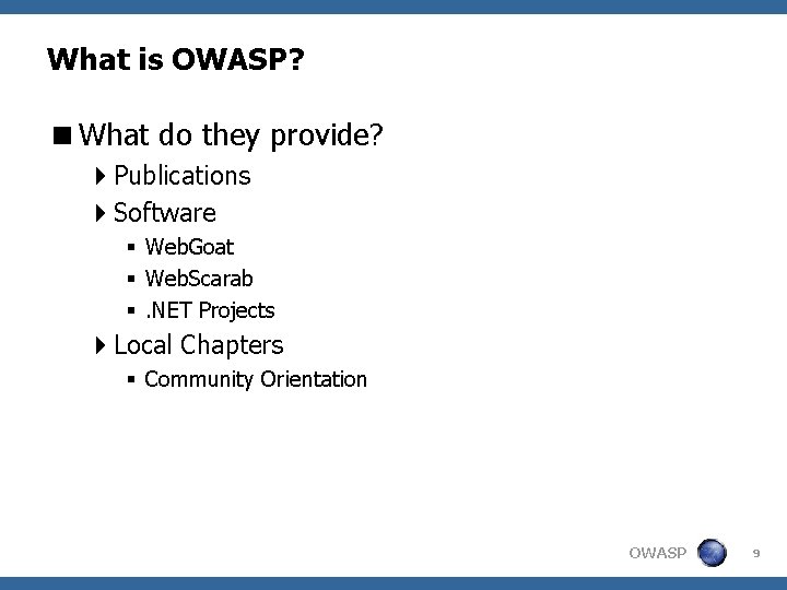 What is OWASP? <What do they provide? 4 Publications 4 Software § Web. Goat