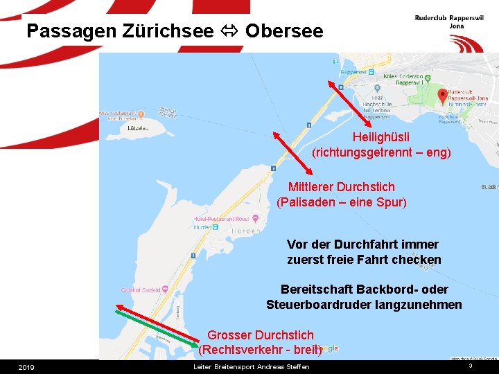 Passagen Zürichsee Obersee Heilighüsli (richtungsgetrennt – eng) Mittlerer Durchstich (Palisaden – eine Spur) Vor