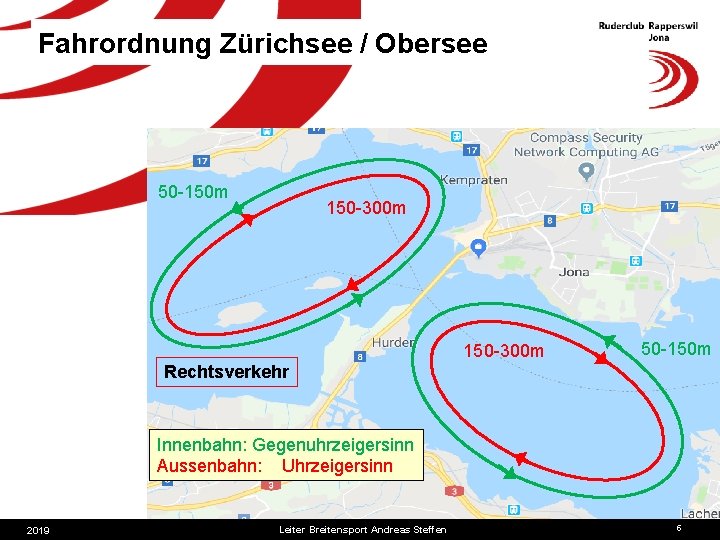 Fahrordnung Zürichsee / Obersee 50 -150 m 150 -300 m 50 -150 m Rechtsverkehr