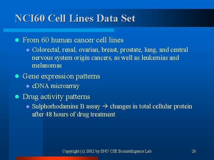 NCI 60 Cell Lines Data Set l From 60 human cancer cell lines ¨