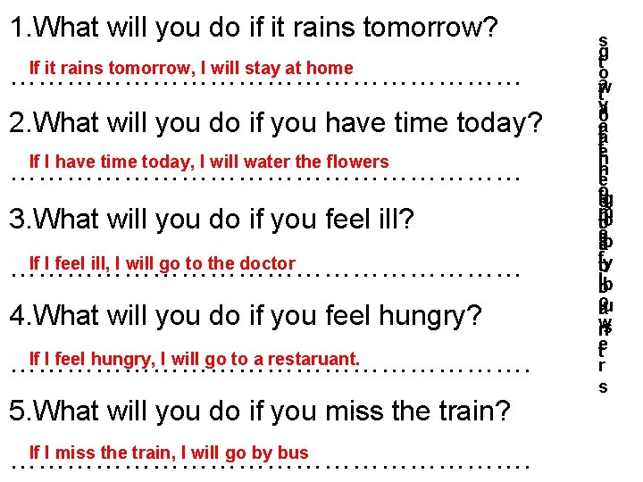 1. What will you do if it rains tomorrow? If it rains tomorrow, I