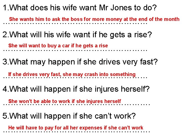 1. What does his wife want Mr Jones to do? She wants him to