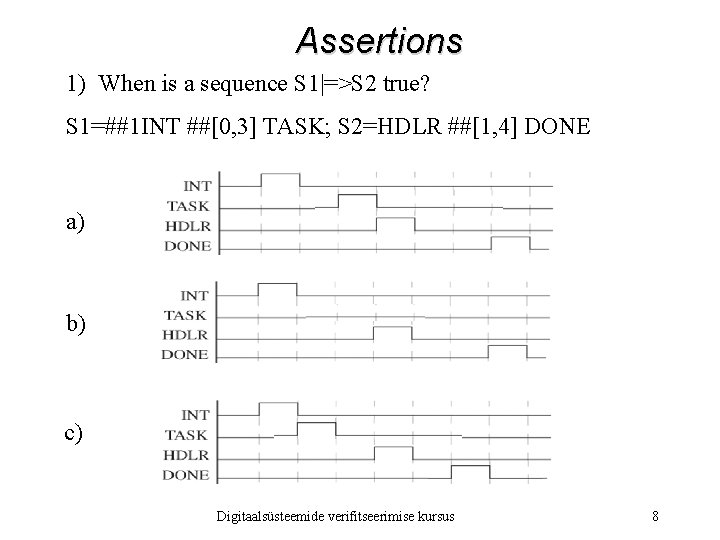 Assertions 1) When is a sequence S 1|=>S 2 true? S 1=##1 INT ##[0,
