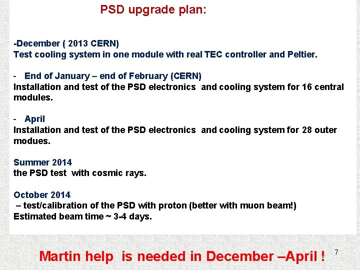 PSD upgrade plan: -December ( 2013 CERN) Test cooling system in one module with