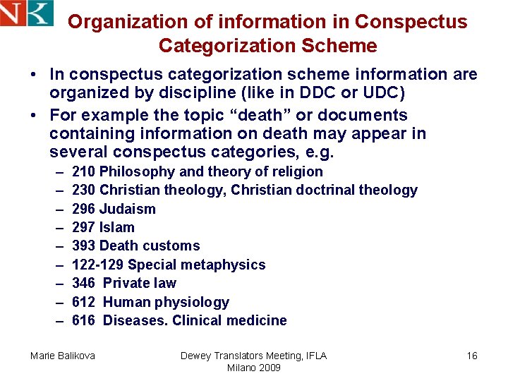 Organization of information in Conspectus Categorization Scheme • In conspectus categorization scheme information are