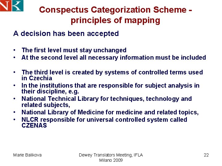 Conspectus Categorization Scheme - principles of mapping A decision has been accepted • The