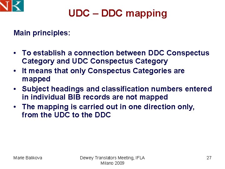 UDC – DDC mapping Main principles: • To establish a connection between DDC Conspectus