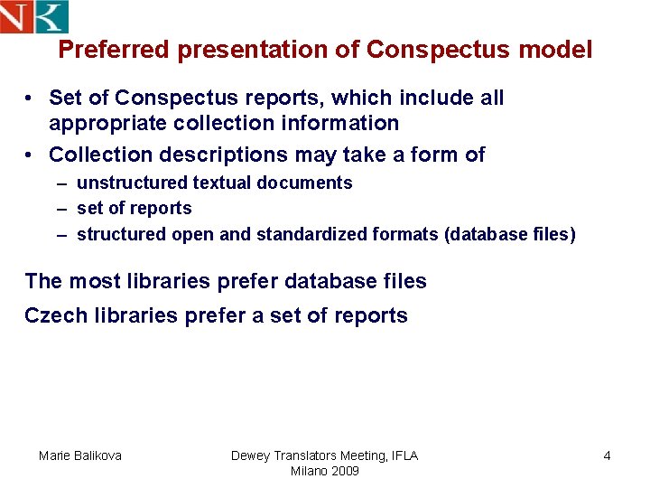 Preferred presentation of Conspectus model • Set of Conspectus reports, which include all appropriate