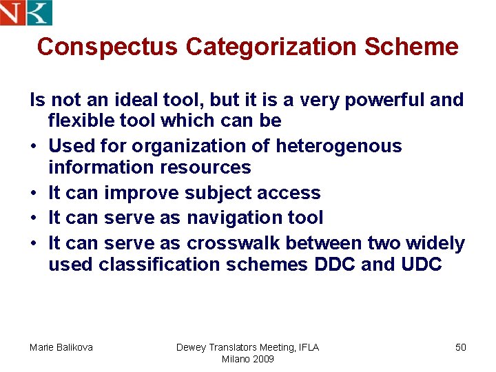 Conspectus Categorization Scheme Is not an ideal tool, but it is a very powerful