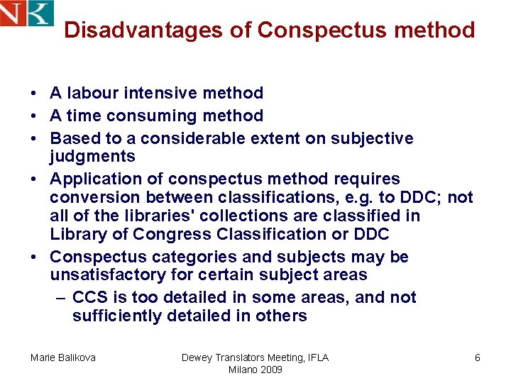 Disadvantages of Conspectus method • A labour intensive method • A time consuming method