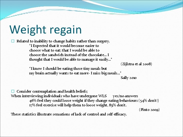 Weight regain � Related to inability to change habits rather than surgery. “I Expected