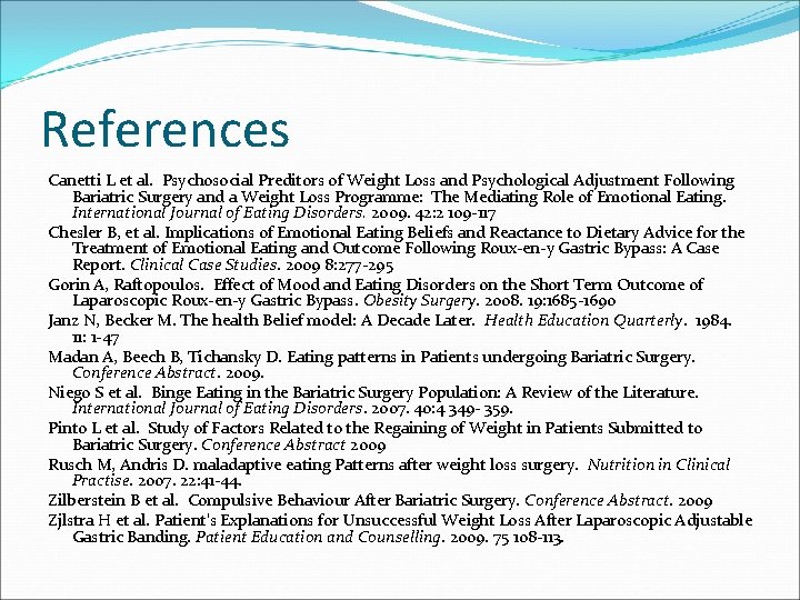 References Canetti L et al. Psychosocial Preditors of Weight Loss and Psychological Adjustment Following
