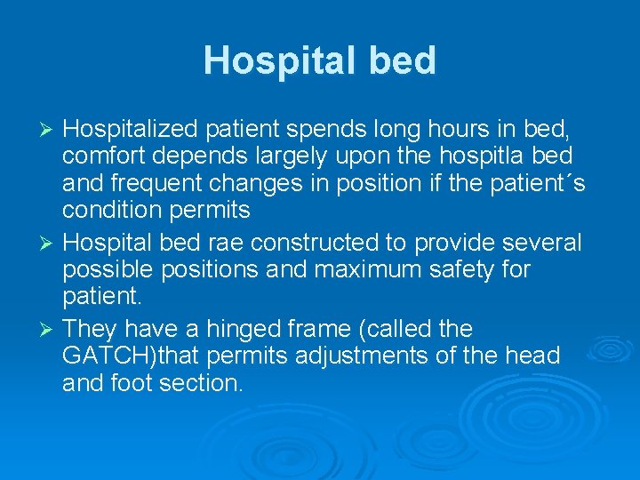 Hospital bed Hospitalized patient spends long hours in bed, comfort depends largely upon the