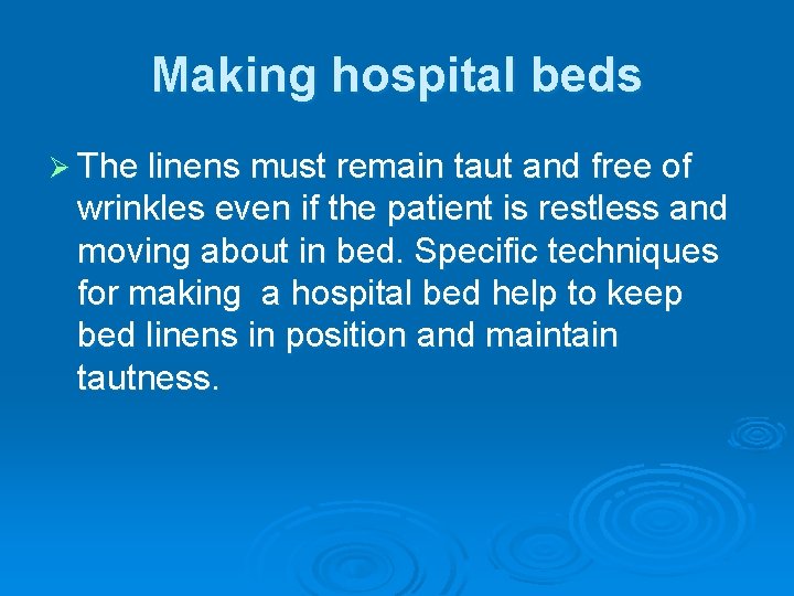 Making hospital beds Ø The linens must remain taut and free of wrinkles even