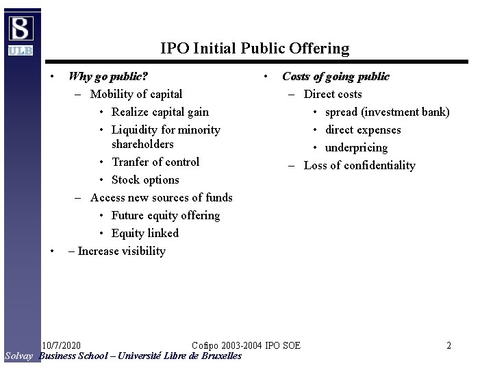 IPO Initial Public Offering • • Why go public? – Mobility of capital •