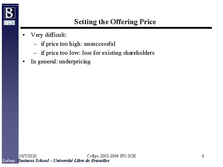 Setting the Offering Price • Very difficult: – if price too high: unsuccessful –