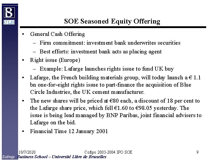 SOE Seasoned Equity Offering • General Cash Offering – Firm commitment: investment bank underwrites