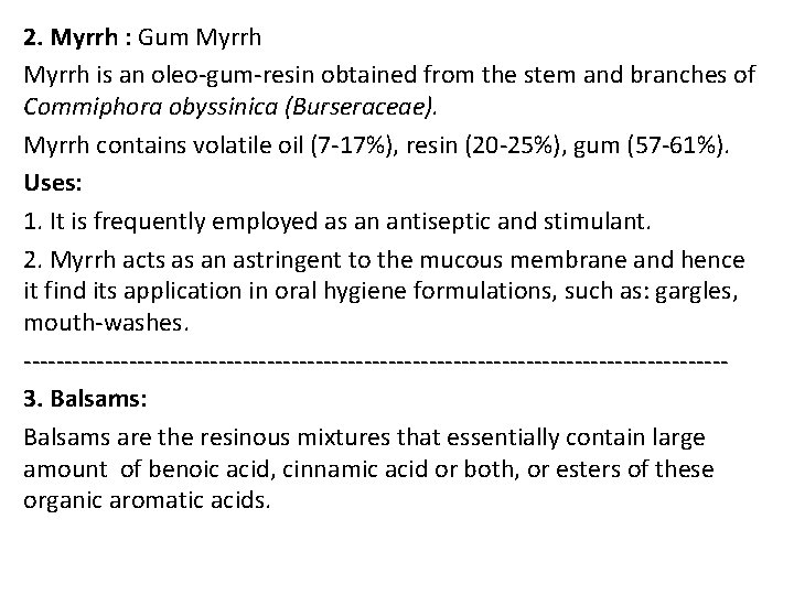 2. Myrrh : Gum Myrrh is an oleo-gum-resin obtained from the stem and branches