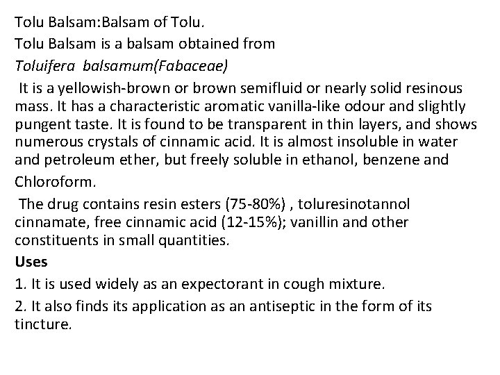 Tolu Balsam: Balsam of Tolu Balsam is a balsam obtained from Toluifera balsamum(Fabaceae) It