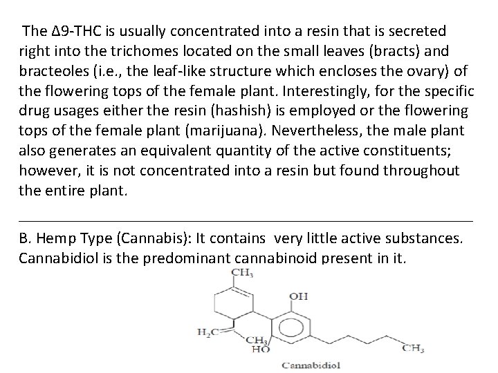 The Δ 9 -THC is usually concentrated into a resin that is secreted right