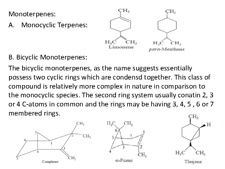 Monoterpenes: A. Monocyclic Terpenes: B. Bicyclic Monoterpenes: The bicyclic monoterpenes, as the name suggests