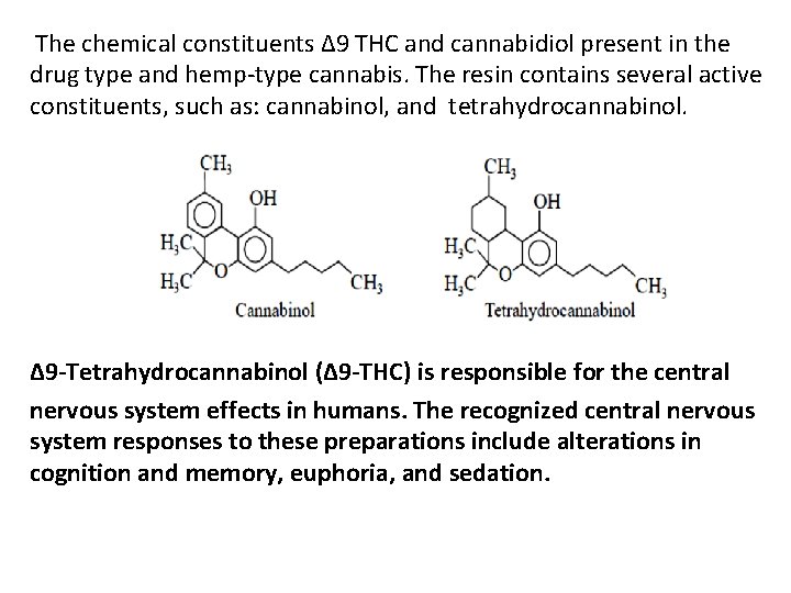 The chemical constituents Δ 9 THC and cannabidiol present in the drug type and