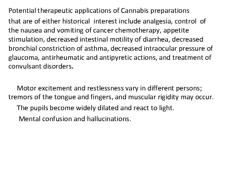 Potential therapeutic applications of Cannabis preparations that are of either historical interest include analgesia,