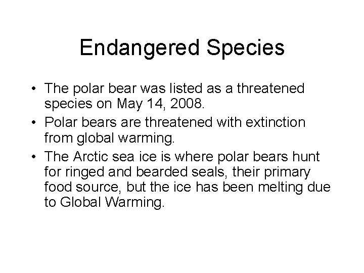 Endangered Species • The polar bear was listed as a threatened species on May