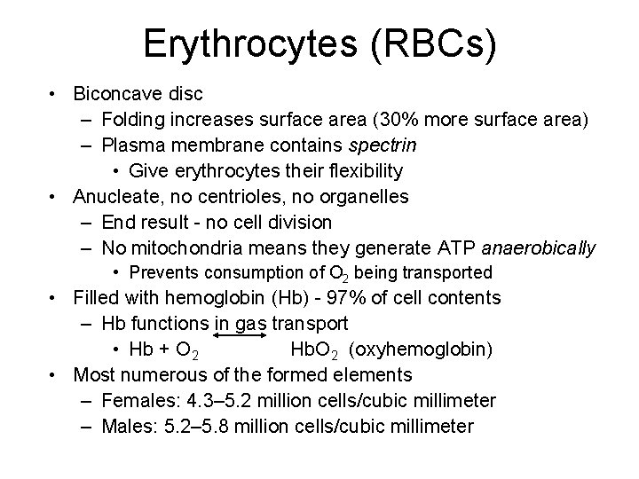 Erythrocytes (RBCs) • Biconcave disc – Folding increases surface area (30% more surface area)