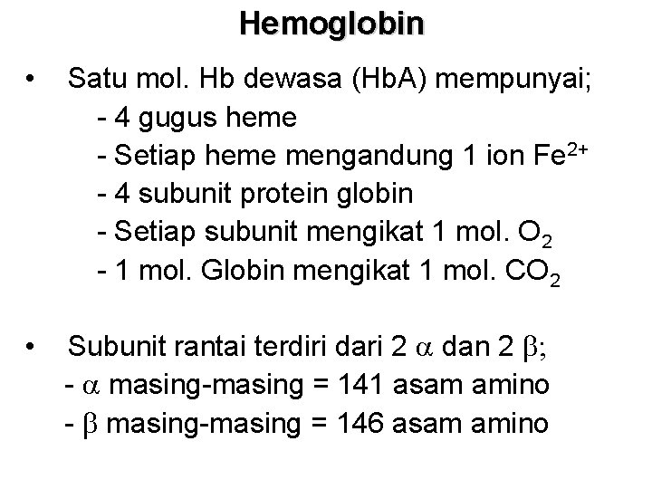 Hemoglobin • Satu mol. Hb dewasa (Hb. A) mempunyai; - 4 gugus heme -