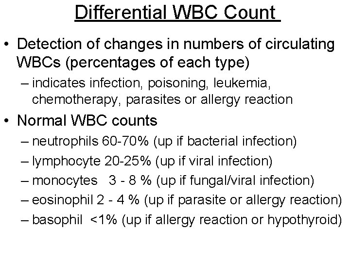 Differential WBC Count • Detection of changes in numbers of circulating WBCs (percentages of