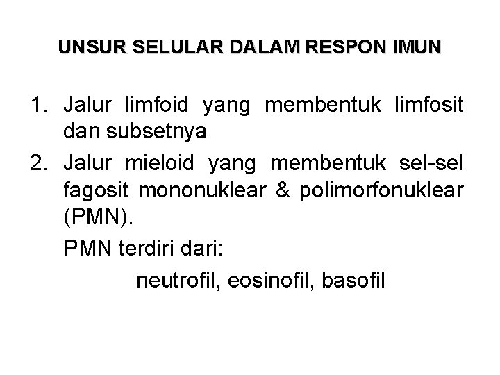 UNSUR SELULAR DALAM RESPON IMUN 1. Jalur limfoid yang membentuk limfosit dan subsetnya 2.