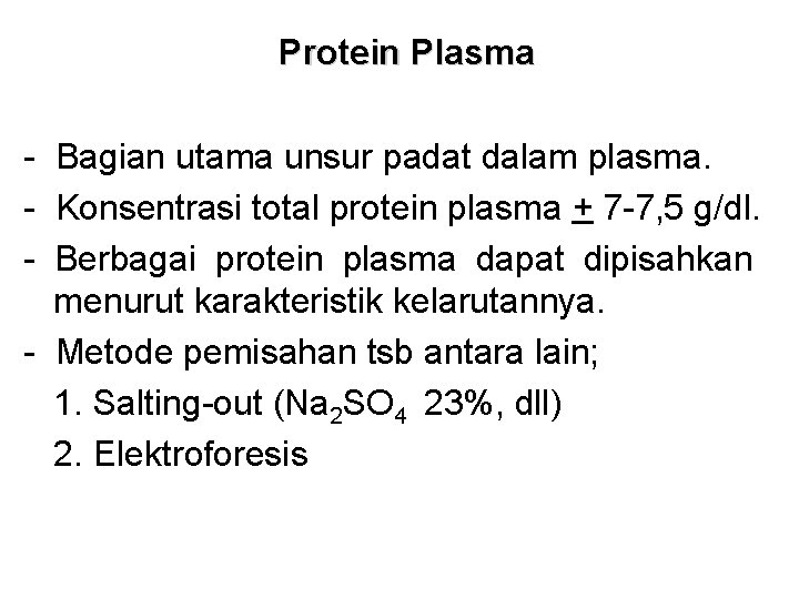 Protein Plasma - Bagian utama unsur padat dalam plasma. - Konsentrasi total protein plasma