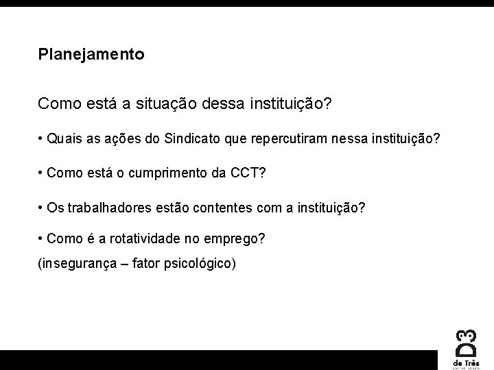 Planejamento Como está a situação dessa instituição? • Quais as ações do Sindicato que