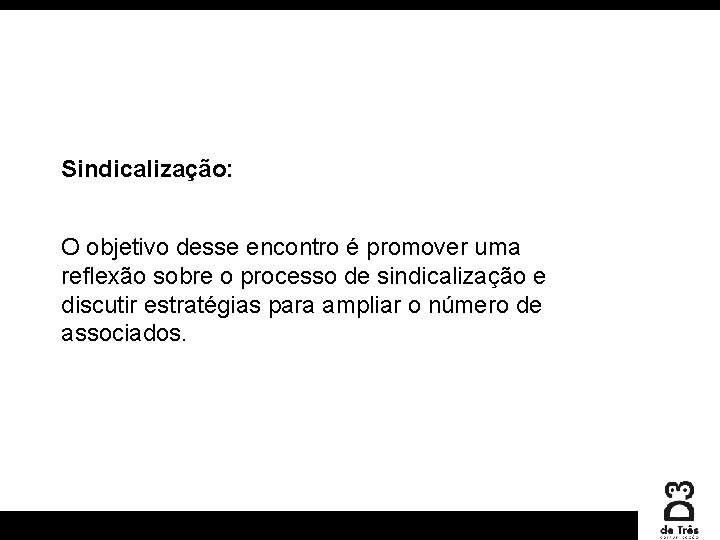 Sindicalização: O objetivo desse encontro é promover uma reflexão sobre o processo de sindicalização